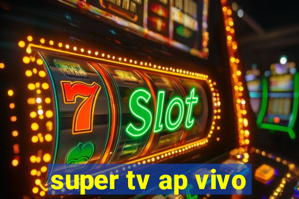 super tv ap vivo